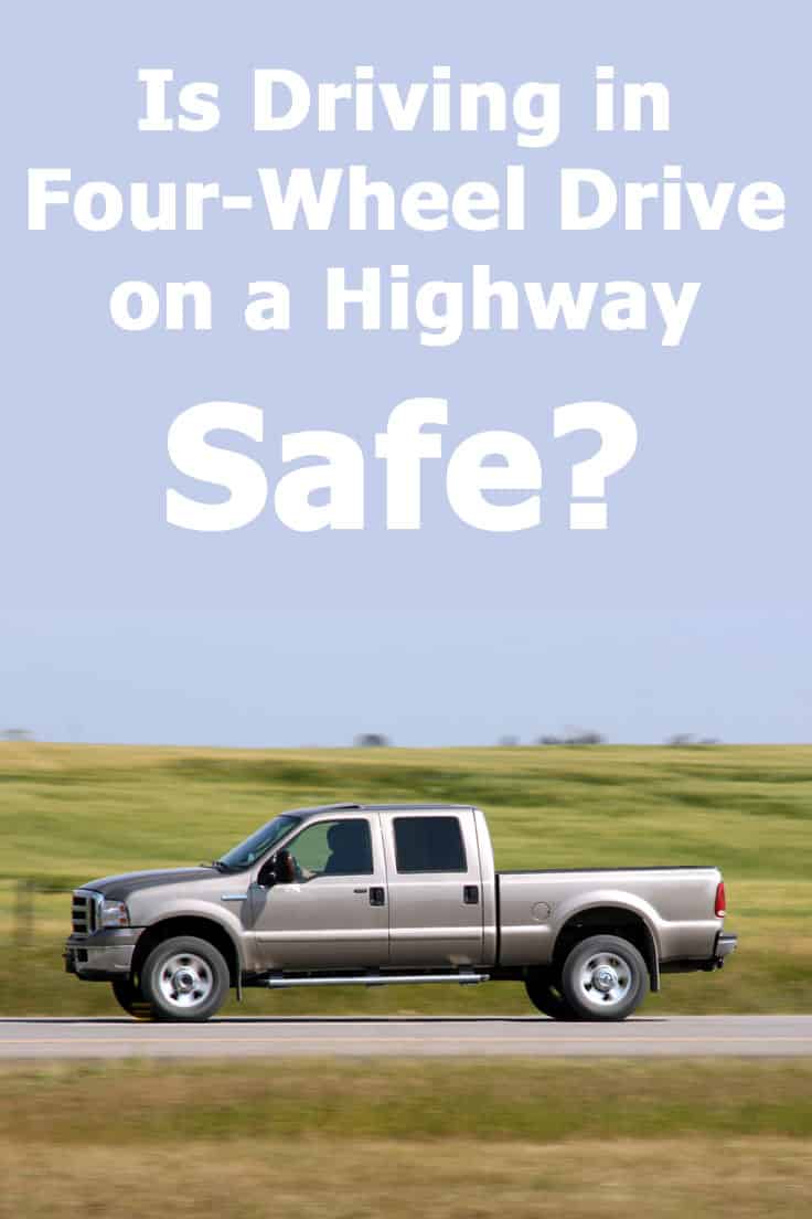A Four-Wheel Drive pickup truck on the road, Is Driving in Four-Wheel Drive on a Highway Safe?