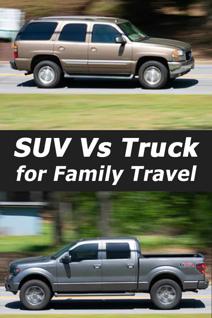 SUV Vs Truck for family travel - which is better? Assessing the pros and cons of trucks and SUV's in this post.