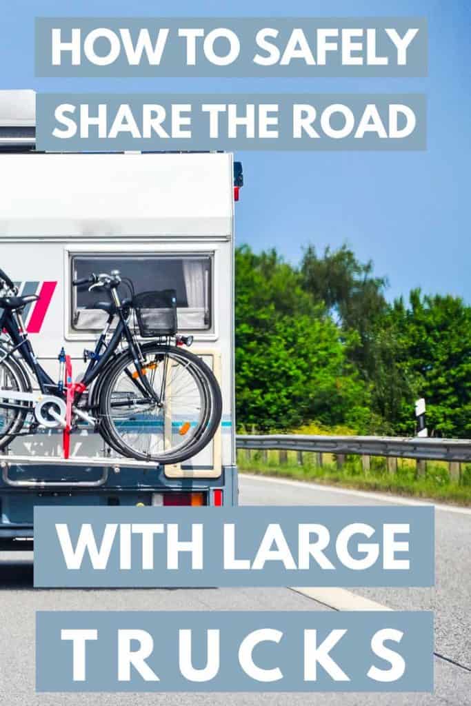 How to Safely Share the Road With Large Trucks (8 Quick tips!)