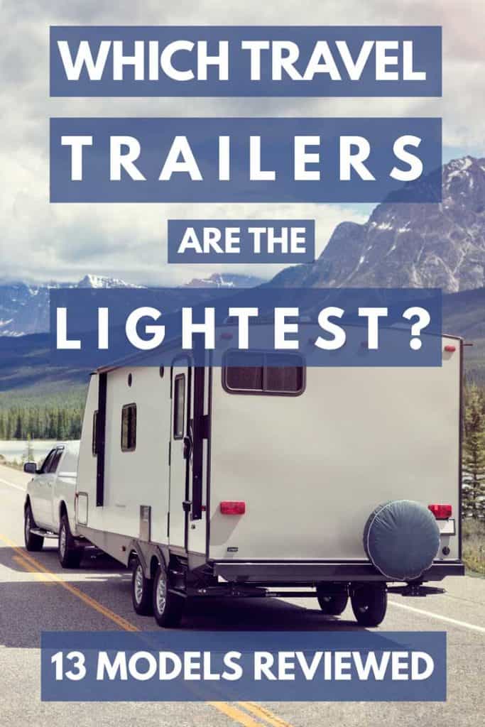 Which Travel Trailers are the Lightest (13 models reviewed)
